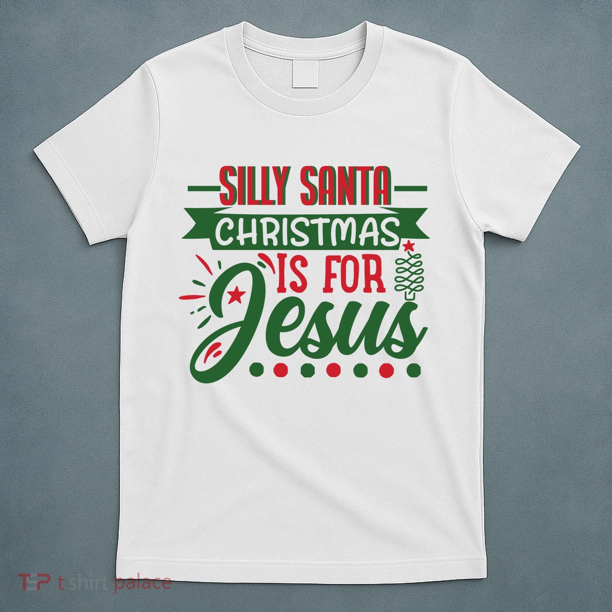 Silly Santa Christmas Is For Jesus Holiday T-Shirt