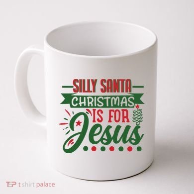 Silly Santa Christmas Is For Jesus Holiday Coffee Mug