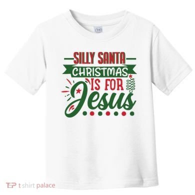 Silly Santa Christmas Is For Jesus Holiday Toddler T-Shirt