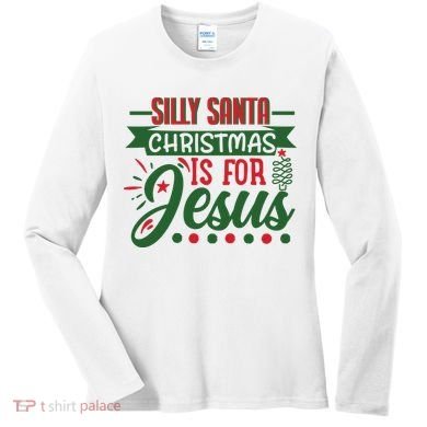 Silly Santa Christmas Is For Jesus Holiday Women's Long Sleeve Shirt