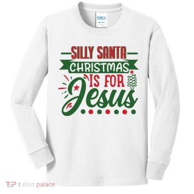Silly Santa Christmas Is For Jesus Holiday Kids Long Sleeve Shirt