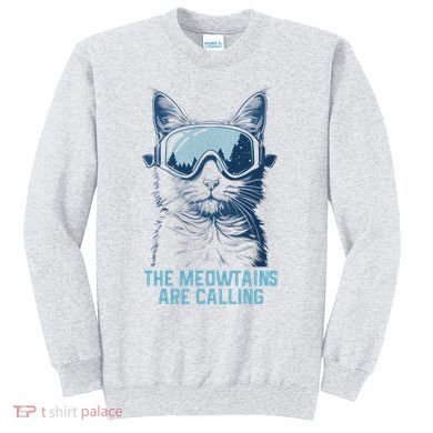 Ski Snowboard Cat Funny The Meowtains Are Calling Skiing  Sweatshirt