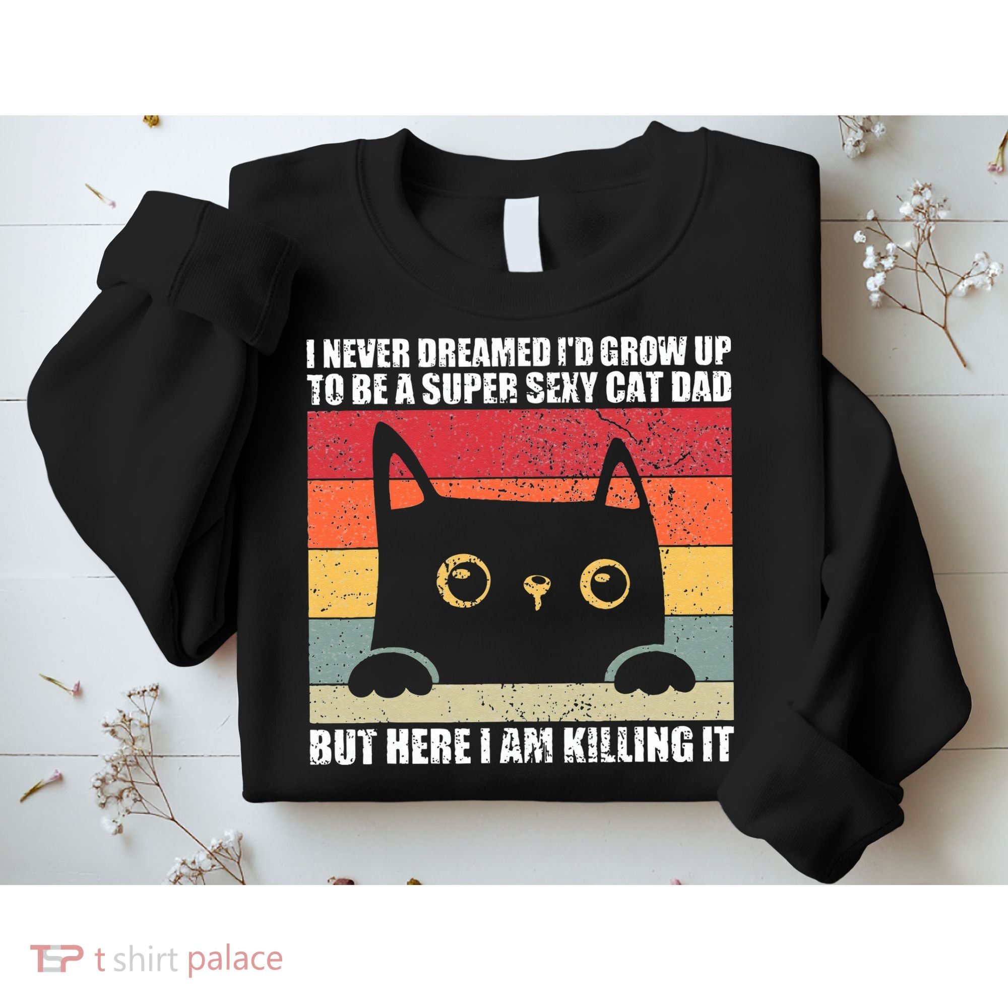 Super Sexy Cat Dad Cat Owner Kitten Pet Lover Sweatshirt