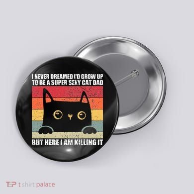 Super Sexy Cat Dad Cat Owner Kitten Pet Lover Button