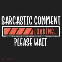 Sarcasm Sarcastic Comment Loading Tee, Novelty Humor Witty Women's Sweatshirt thumb 2