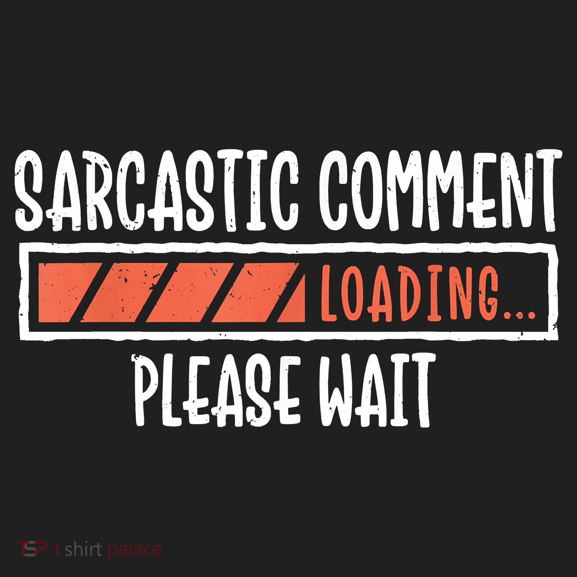 Sarcasm Sarcastic Comment Loading Tee, Novelty Humor Witty Hat