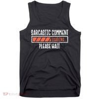 Sarcasm Sarcastic Comment Loading Tee, Novelty Humor Witty Tank Top thumb 0