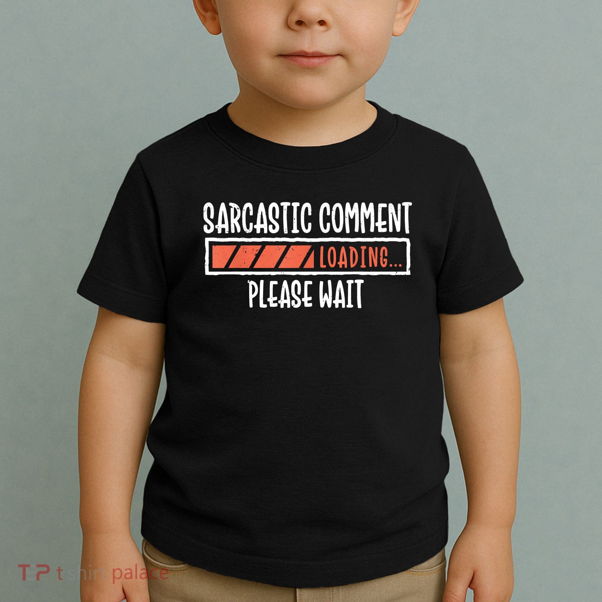 Sarcasm Sarcastic Comment Loading Tee, Novelty Humor Witty Toddler T-Shirt