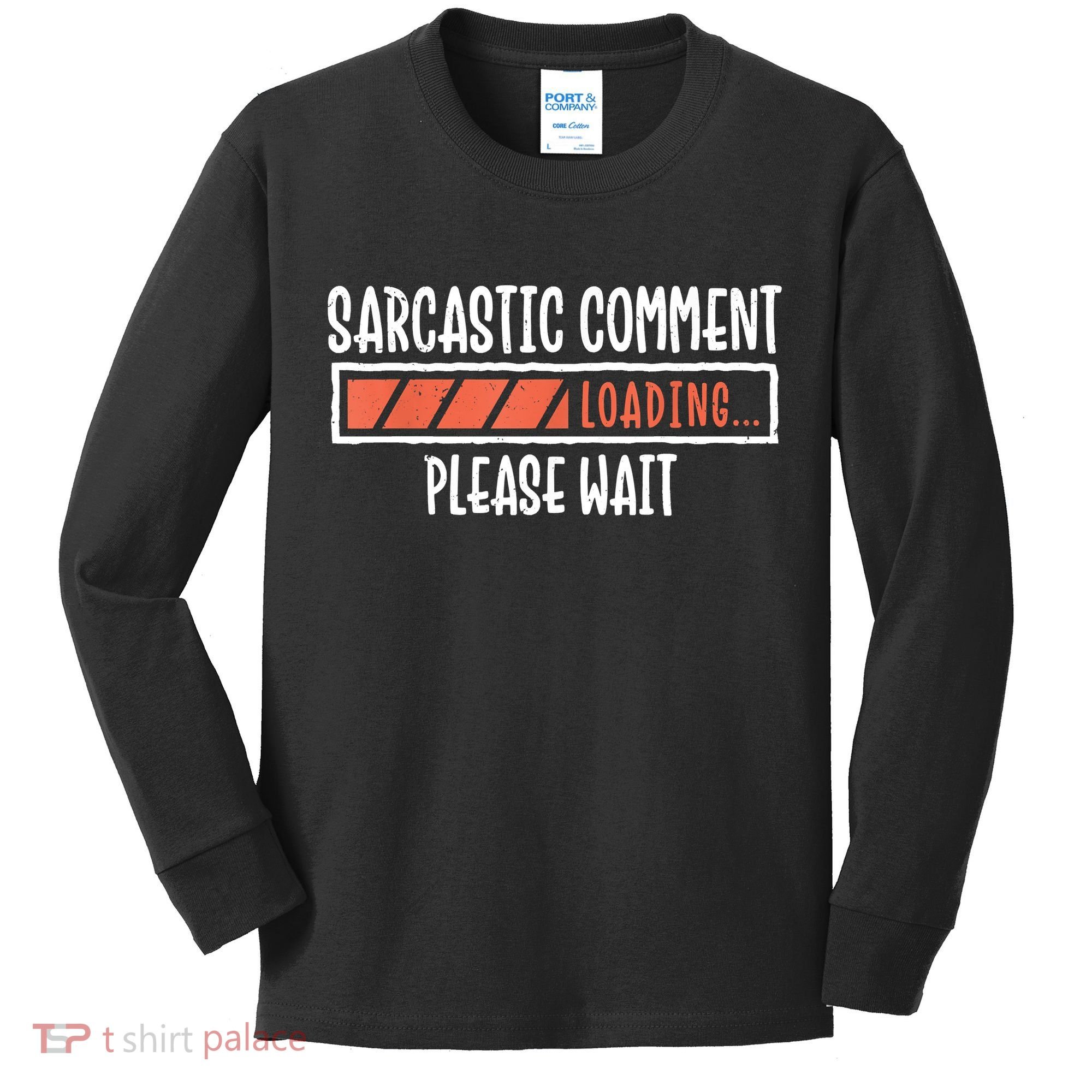 Sarcasm Sarcastic Comment Loading Tee, Novelty Humor Witty Kids Long Sleeve Shirt