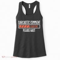 Sarcasm Sarcastic Comment Loading Tee, Novelty Humor Witty Women's Tank Top thumb 0