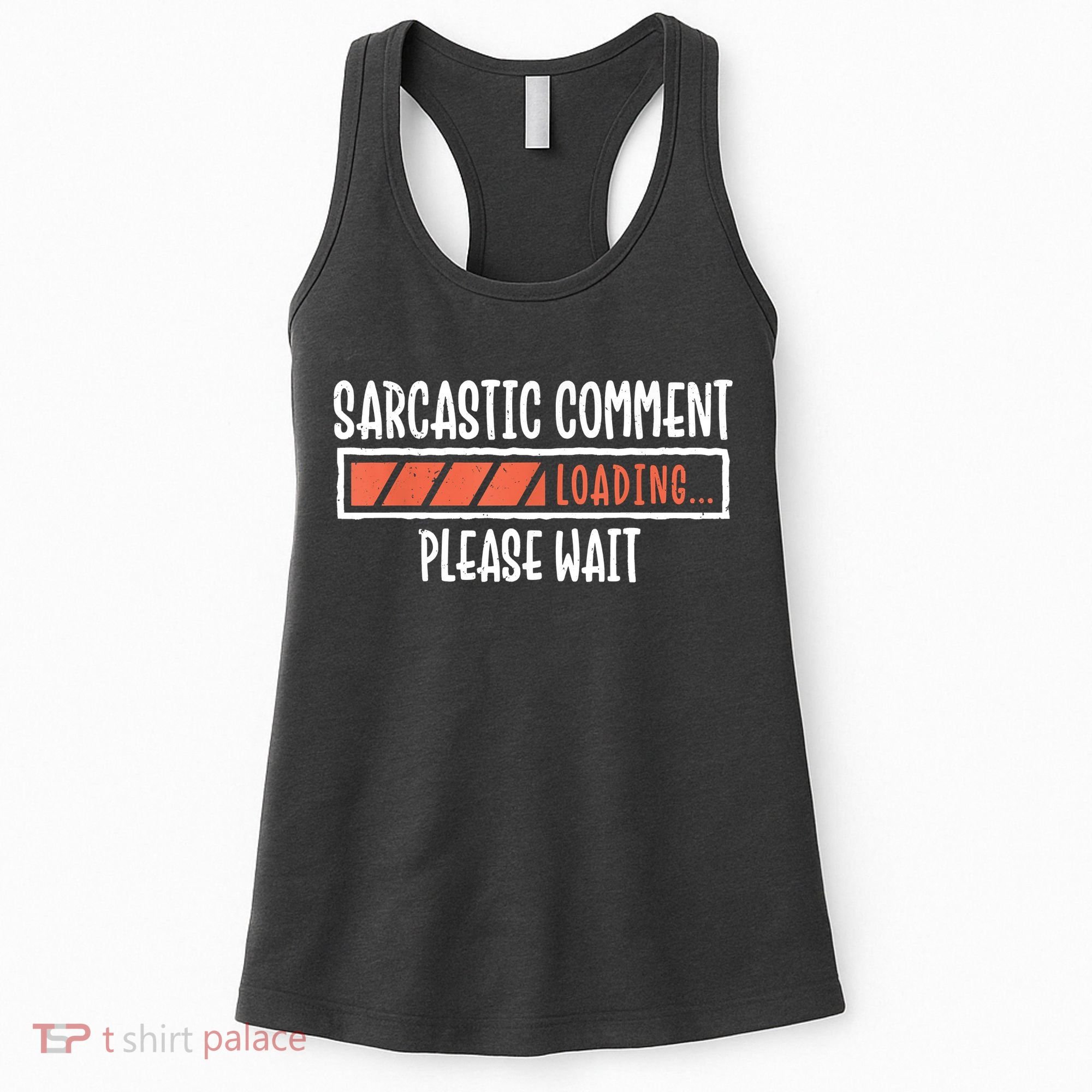 Sarcasm Sarcastic Comment Loading Tee, Novelty Humor Witty Women's Tank Top