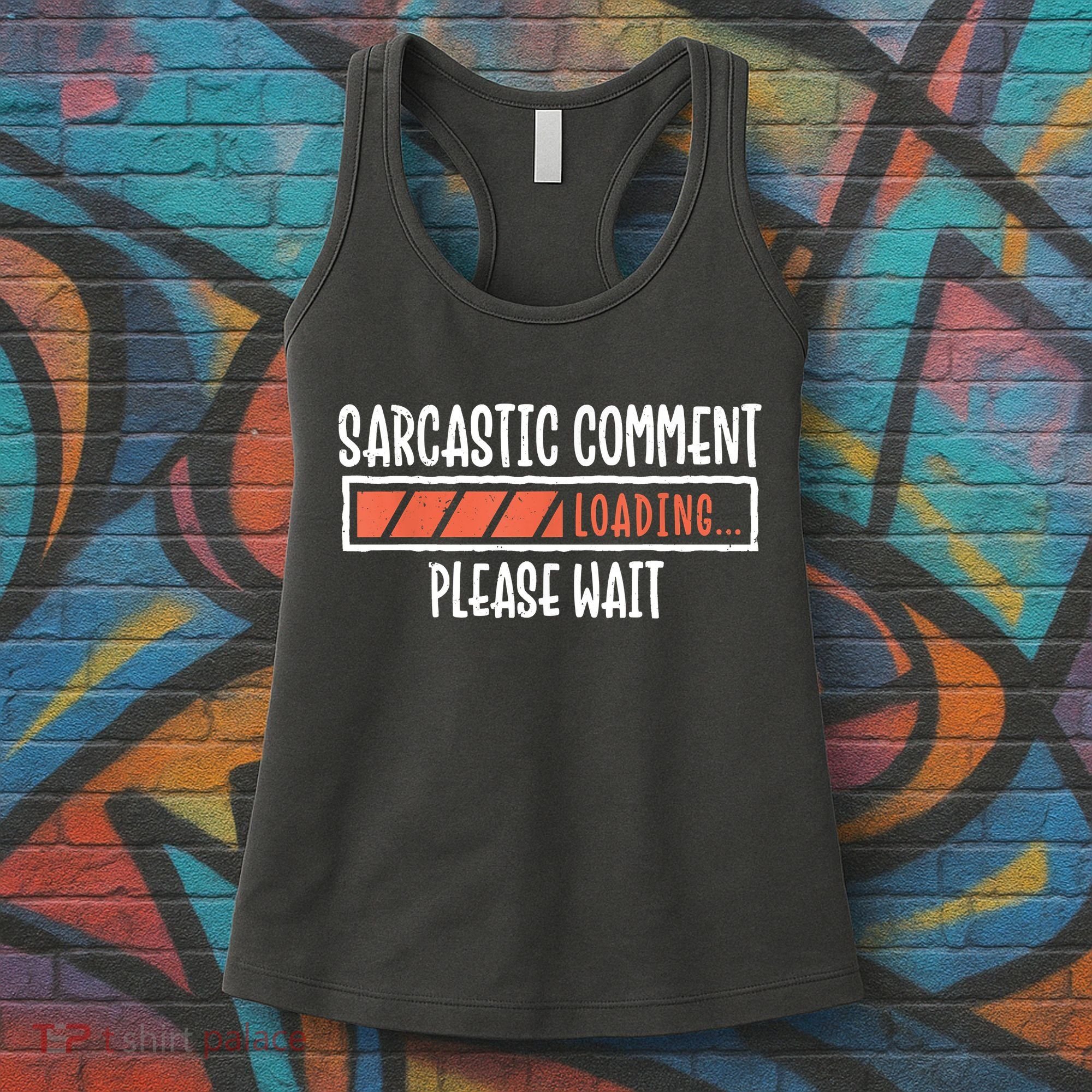 Sarcasm Sarcastic Comment Loading Tee, Novelty Humor Witty Women's Tank Top