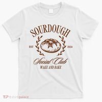 Sourdough Social Club Bread Wake & Bake In My Sourdough Era T-Shirt thumb 0