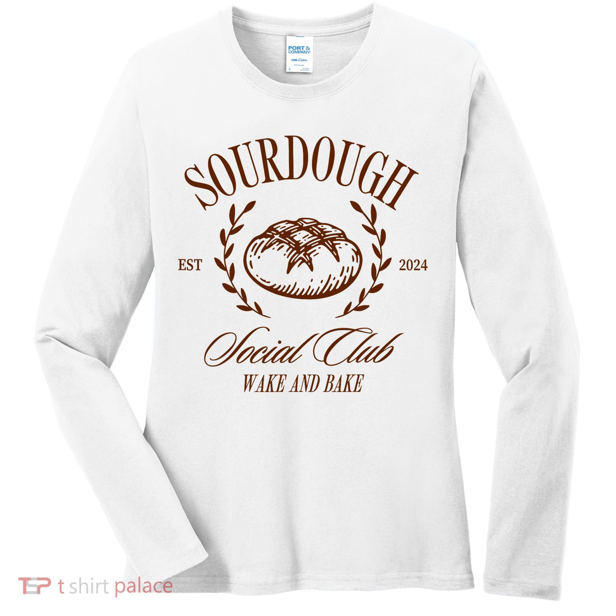 Sourdough Social Club Bread Wake & Bake In My Sourdough Era Women's Long Sleeve Shirt