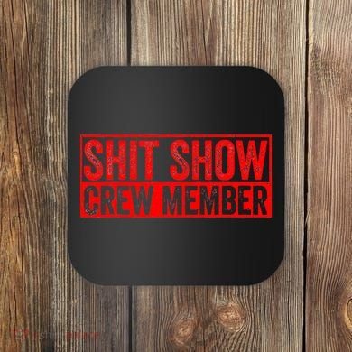 Shit Show Captain Funny Shitshow Hilarious Sarcastic Coaster