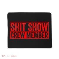 Shit Show Captain Funny Shitshow Hilarious Sarcastic Mousepad thumb 0