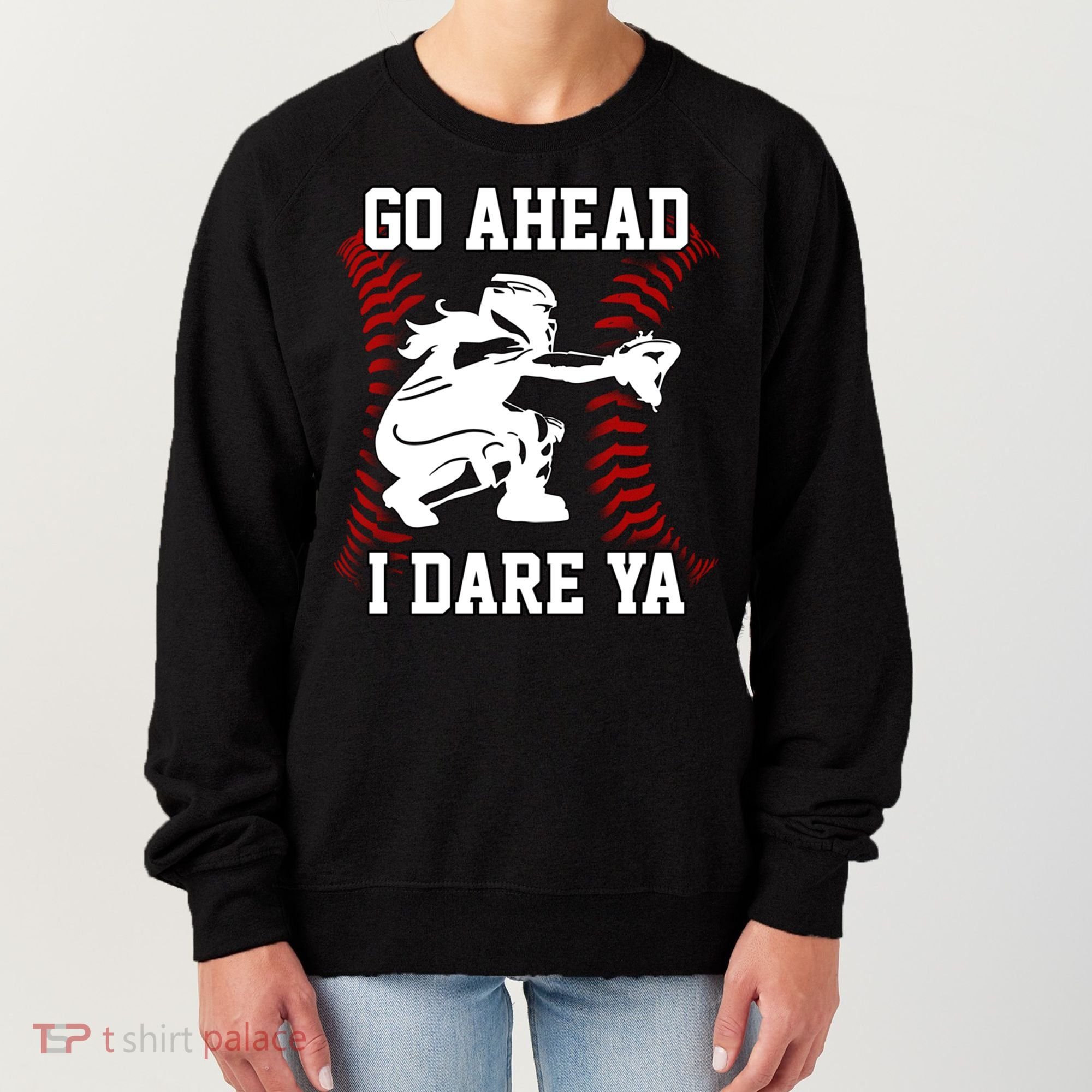 S Softball Catcher Funny N I Dare Ya Gift Women's Sweatshirt