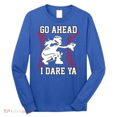 S Softball Catcher Funny N I Dare Ya Gift Long Sleeve Shirt