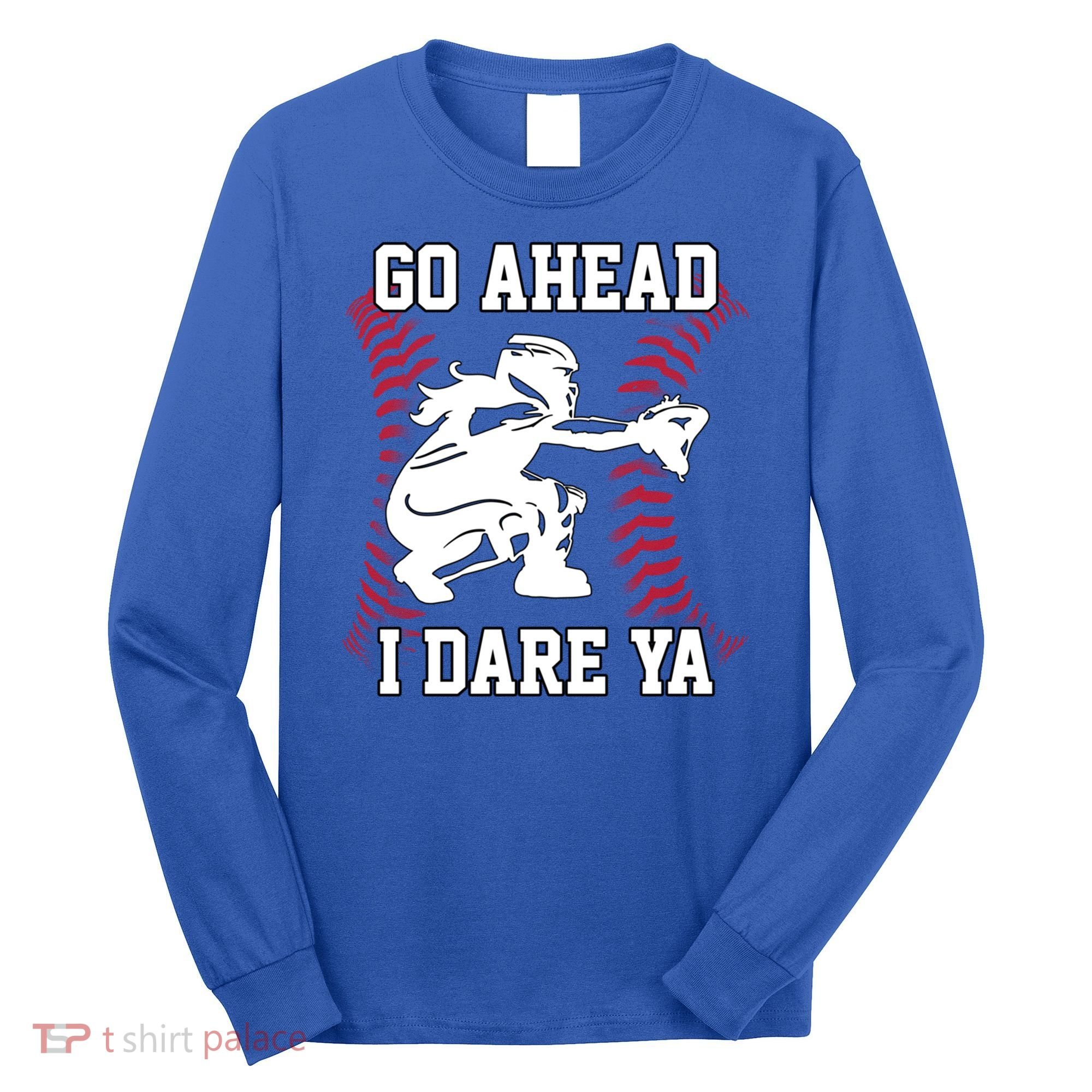 S Softball Catcher Funny N I Dare Ya Gift Long Sleeve Shirt