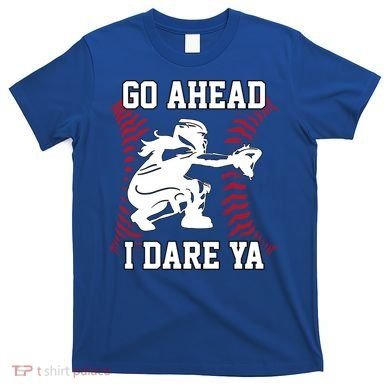 S Softball Catcher Funny N I Dare Ya Gift T-Shirt