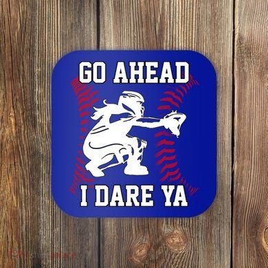 S Softball Catcher Funny N I Dare Ya Gift Coaster