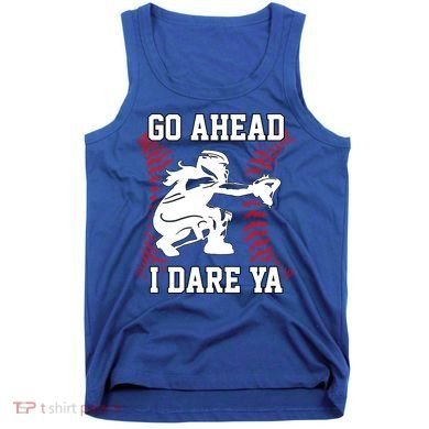 S Softball Catcher Funny N I Dare Ya Gift Tank Top