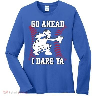 S Softball Catcher Funny N I Dare Ya Gift Women's Long Sleeve Shirt