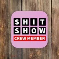 Shit Show Crew Member Funny Sarcastic Adult Saying Novelty Coaster thumb 0