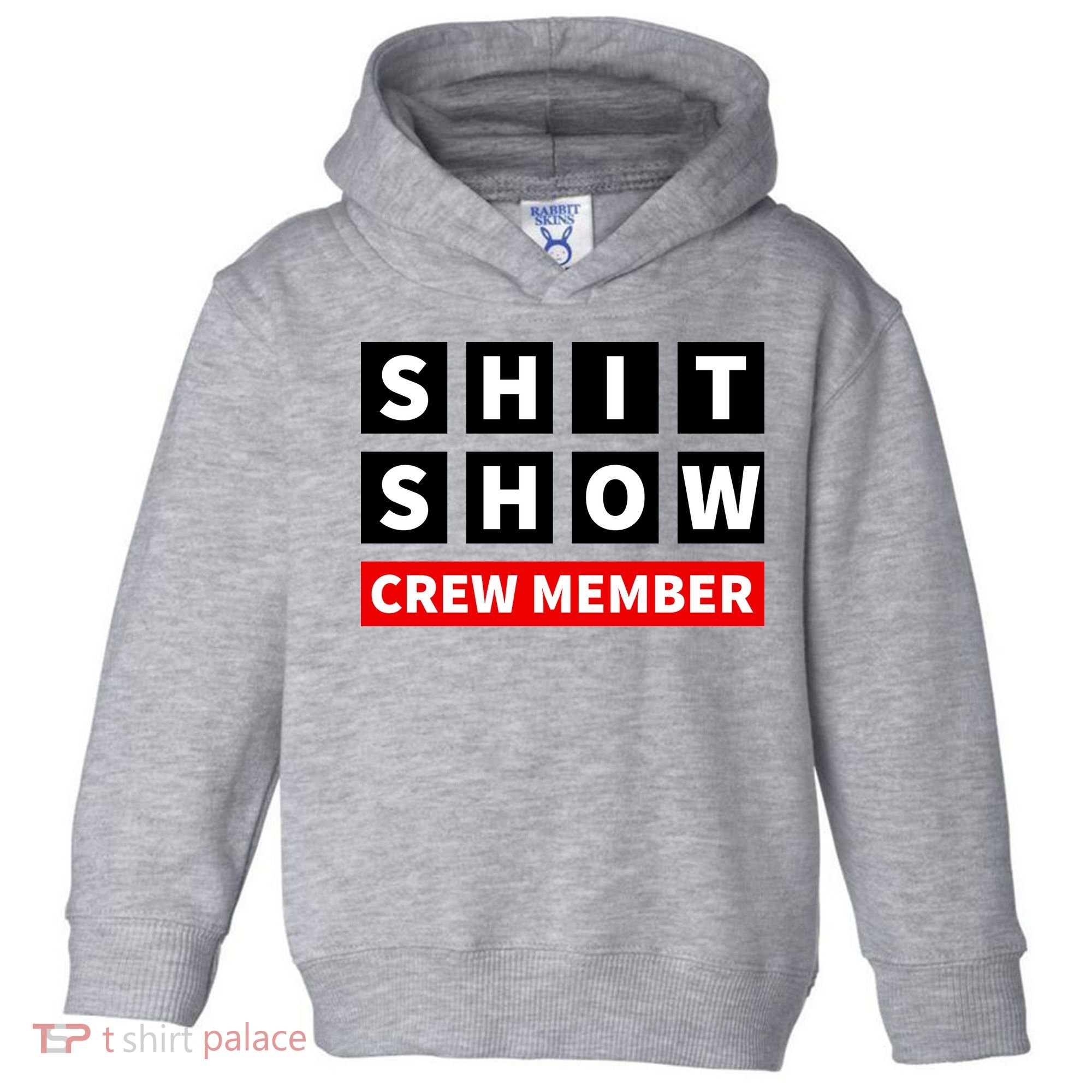 Shit Show Crew Member Funny Sarcastic Adult Saying Novelty Toddler Hoodie