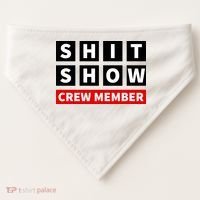 Shit Show Crew Member Funny Sarcastic Adult Saying Novelty USA-Made Doggie Bandana thumb 0
