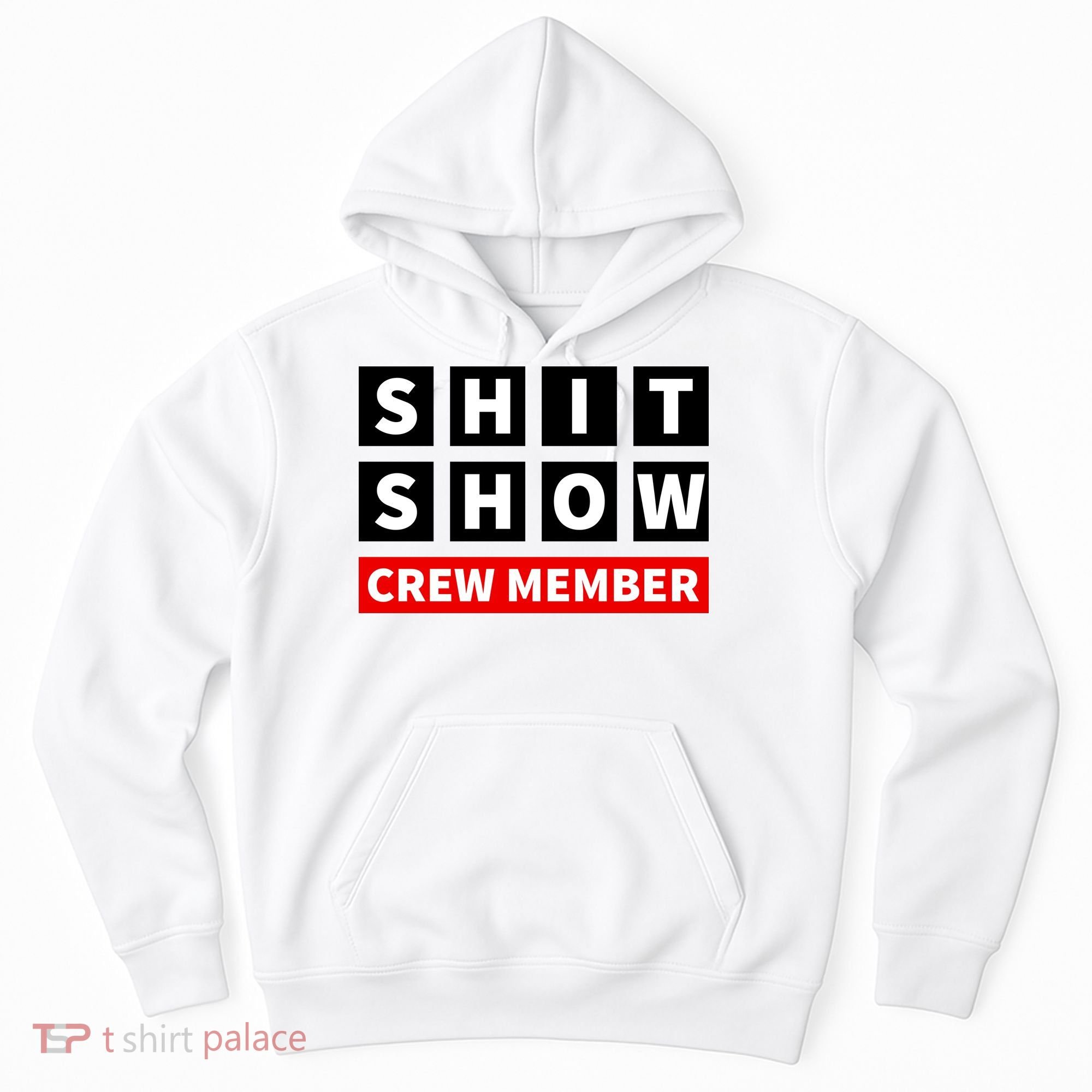 Shit Show Crew Member Funny Sarcastic Adult Saying Novelty Hoodie