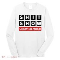 Shit Show Crew Member Funny Sarcastic Adult Saying Novelty Long Sleeve Shirt thumb 0