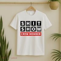 Shit Show Crew Member Funny Sarcastic Adult Saying Novelty T-Shirt thumb 2