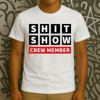 Shit Show Crew Member Funny Sarcastic Adult Saying Novelty T-Shirt thumb 3
