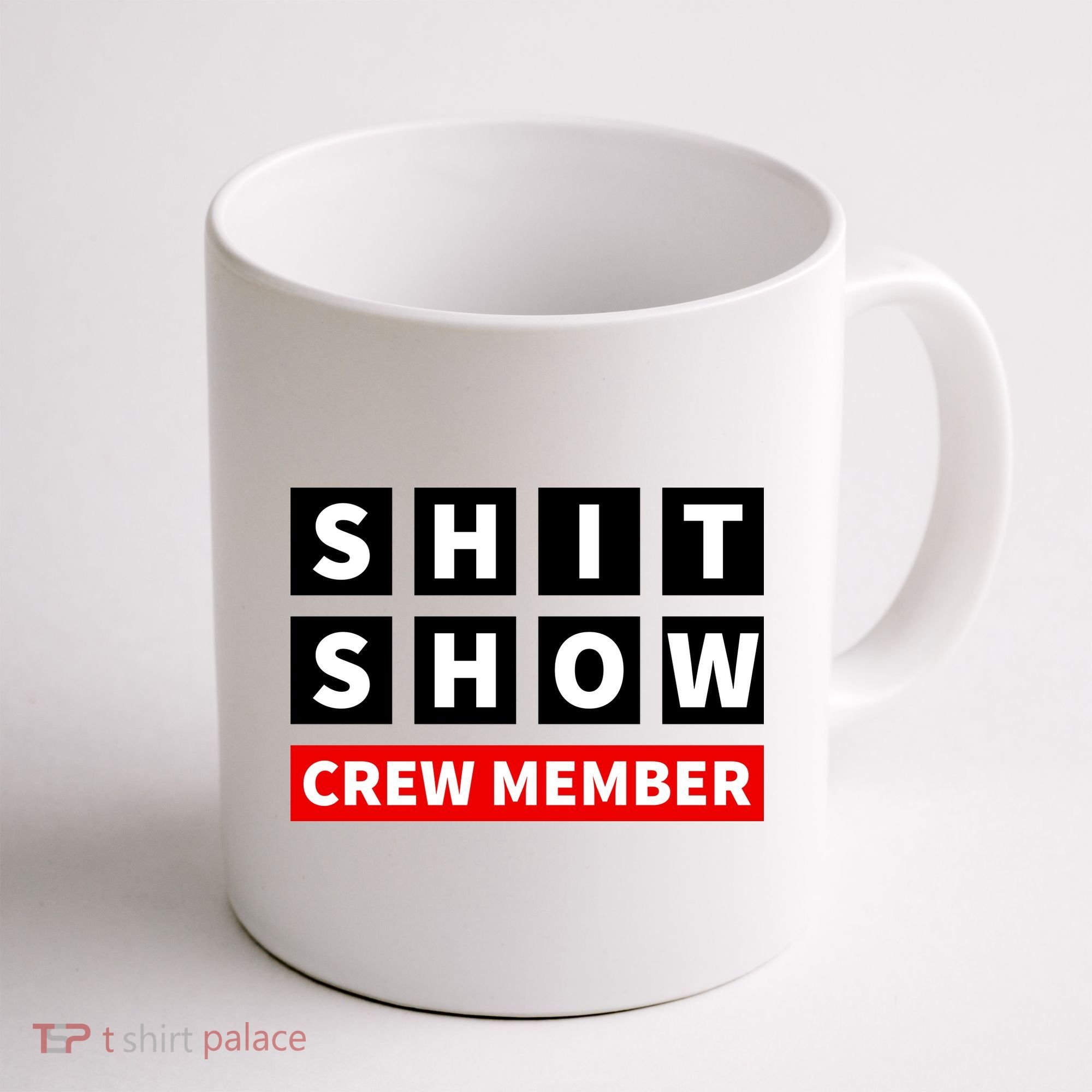 Shit Show Crew Member Funny Sarcastic Adult Saying Novelty Coffee Mug