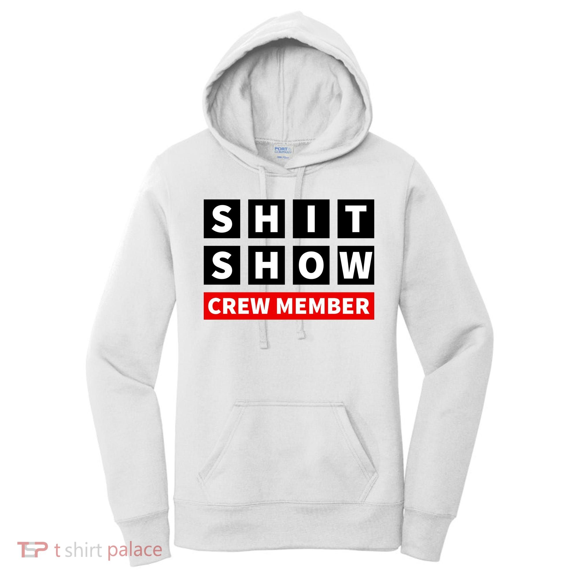 Shit Show Crew Member Funny Sarcastic Adult Saying Novelty Women's Hoodie