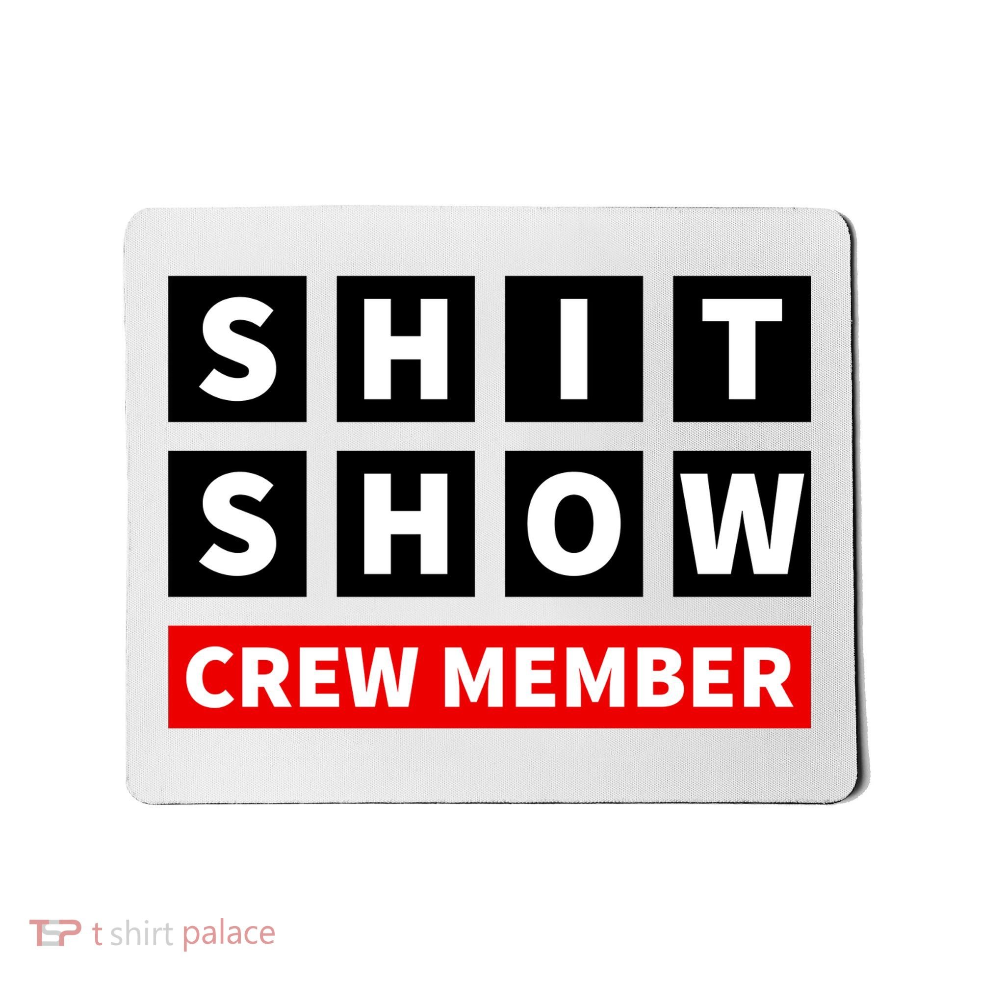 Shit Show Crew Member Funny Sarcastic Adult Saying Novelty Mousepad