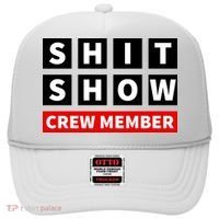 Shit Show Crew Member Funny Sarcastic Adult Saying Novelty Hat thumb 0