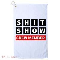 Shit Show Crew Member Funny Sarcastic Adult Saying Novelty Golf Towel thumb 0