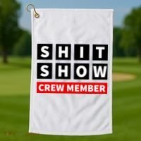 Shit Show Crew Member Funny Sarcastic Adult Saying Novelty Golf Towel thumb 1