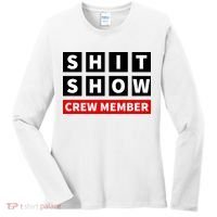Shit Show Crew Member Funny Sarcastic Adult Saying Novelty Women's Long Sleeve Shirt thumb 0