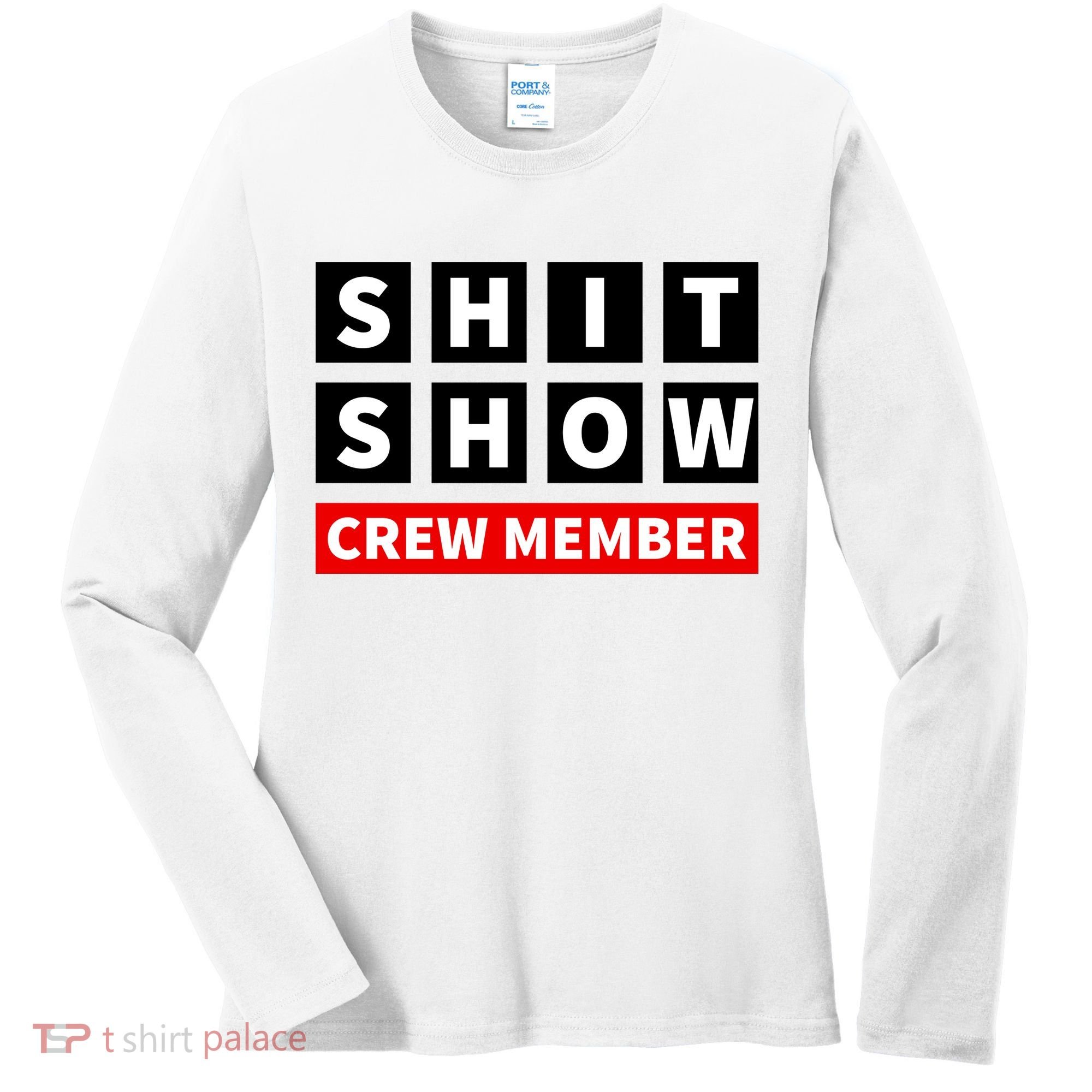 Shit Show Crew Member Funny Sarcastic Adult Saying Novelty Women's Long Sleeve Shirt