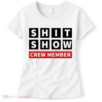 Shit Show Crew Member Funny Sarcastic Adult Saying Novelty Women's T-Shirt thumb 0