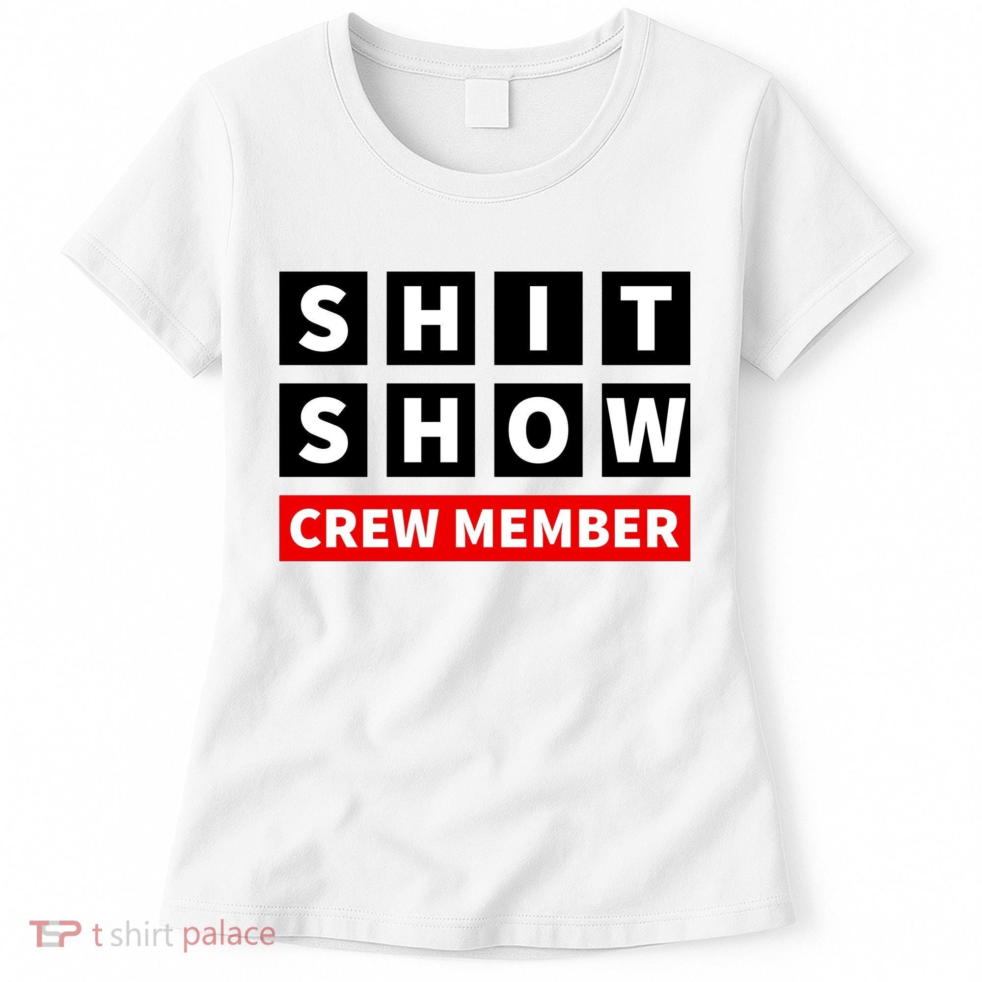 Shit Show Crew Member Funny Sarcastic Adult Saying Novelty Women's T-Shirt