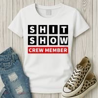 Shit Show Crew Member Funny Sarcastic Adult Saying Novelty Women's T-Shirt thumb 3
