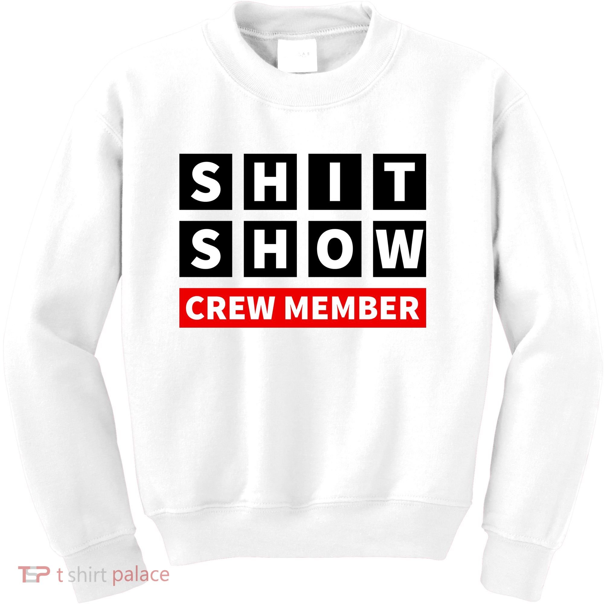 Shit Show Crew Member Funny Sarcastic Adult Saying Novelty Kids Sweatshirt