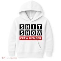 Shit Show Crew Member Funny Sarcastic Adult Saying Novelty Kids Hoodie thumb 0