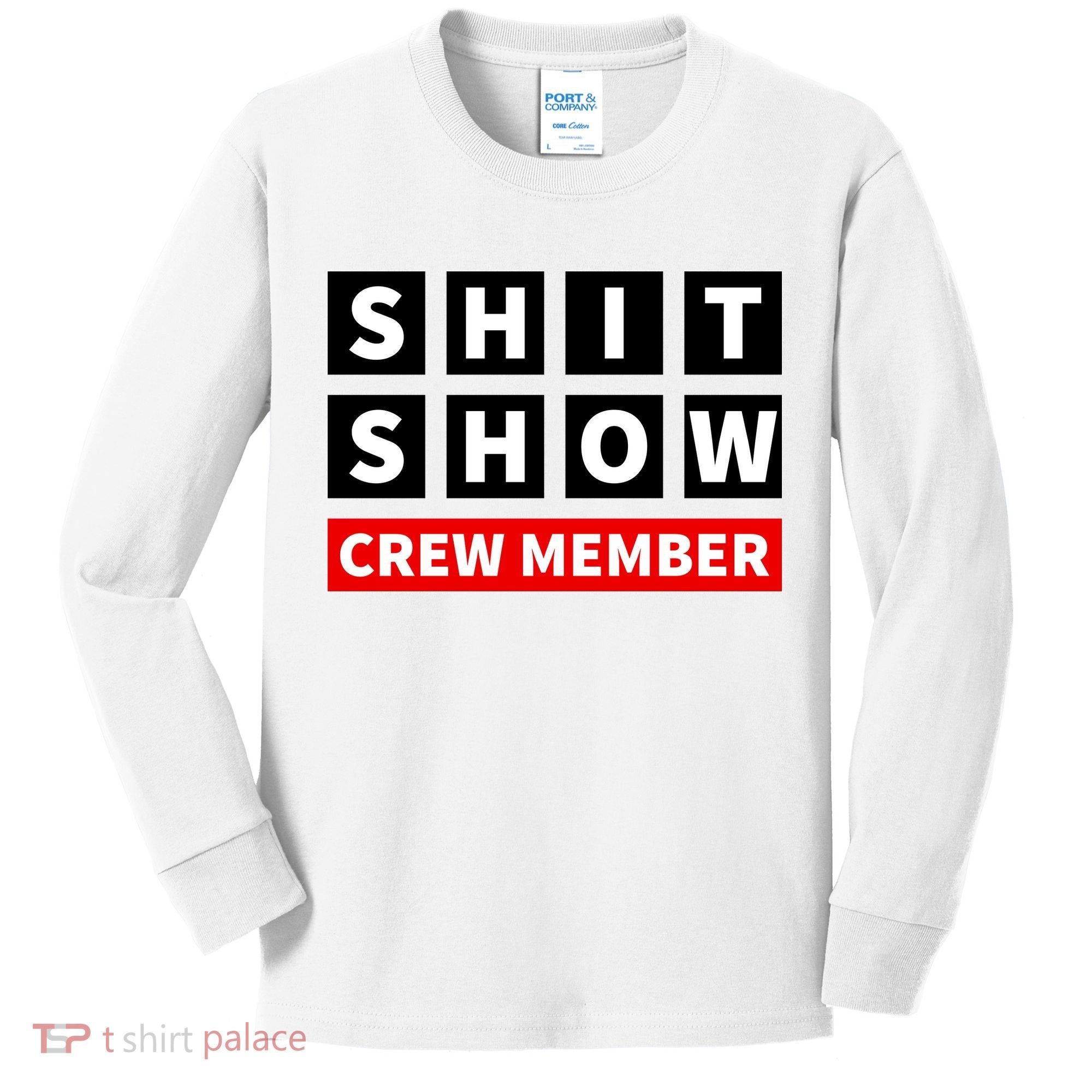 Shit Show Crew Member Funny Sarcastic Adult Saying Novelty Kids Long Sleeve Shirt