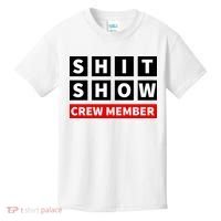 Shit Show Crew Member Funny Sarcastic Adult Saying Novelty Kids T-Shirt thumb 0