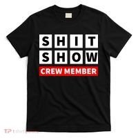 Shit Show Crew Member Funny Sarcastic Adult Saying Novelty T-Shirt thumb 0